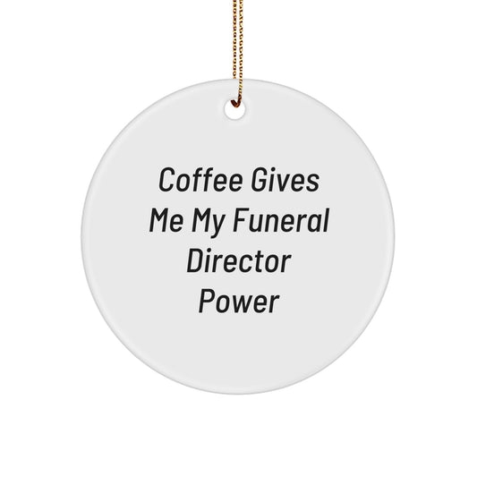 Funny Funeral Director Gifts from Men to Friends - Coffee Quote Circle Ornament for Christmas - Image 1