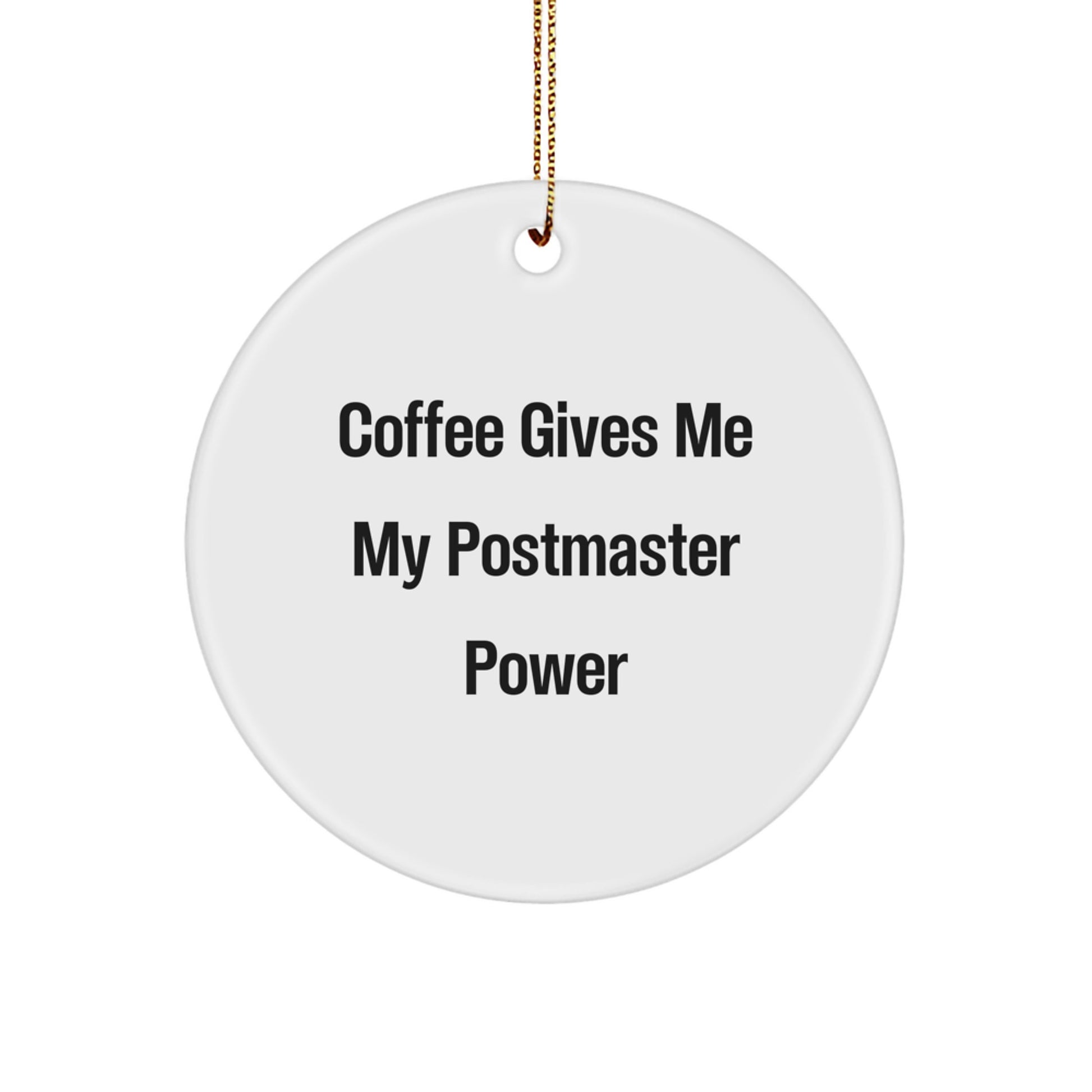 Funny Postmaster Gifts for Men, Women, Friends, and Family - Circle Ornament, Coffee Gives Me My Postmaster Power, Christmas Unique Gifts - Image 1