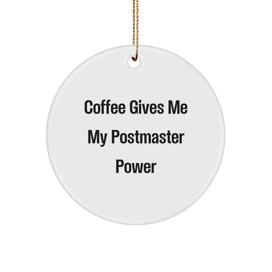 Funny Postmaster Gifts for Men, Women, Friends, and Family - Circle Ornament, Coffee Gives Me My Postmaster Power, Christmas Unique Gifts - Image 1
