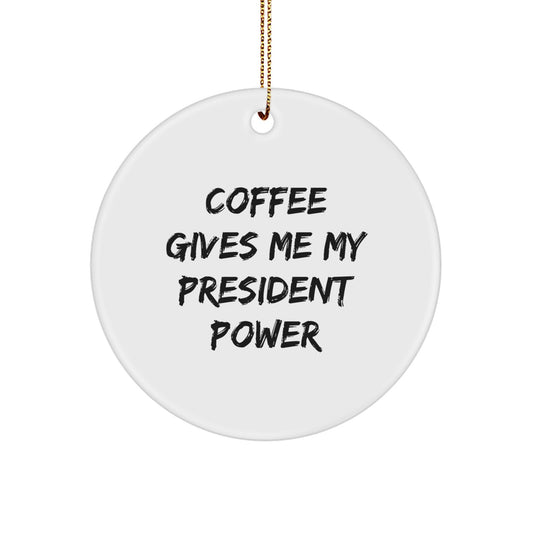 Funny President Circle Ornament Gifts from Friends to Family - Image 1