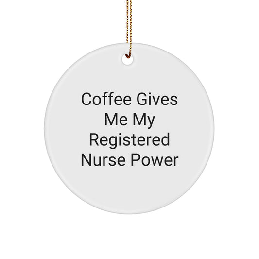 Funny Registered Nurse Gifts from Friends - Coffee Gives Me Power Circle Ornament for Christmas - Image 1