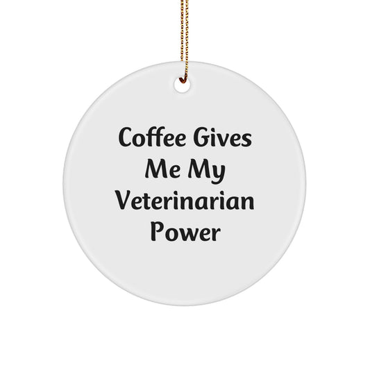 Funny Veterinarian Gifts from Friends and Family, 'Coffee Gives Me My Veterinarian Power' Circle Ornament for Christmas Unique Gifts - Image 1