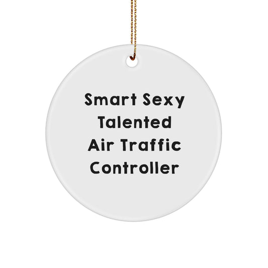 Air Traffic Controller Christmas Unique Gift for Friends - Funny 'Smart Sexy Talented' Circle Ornament, Unique Holiday Decor from Family for Men or Women - Image 1