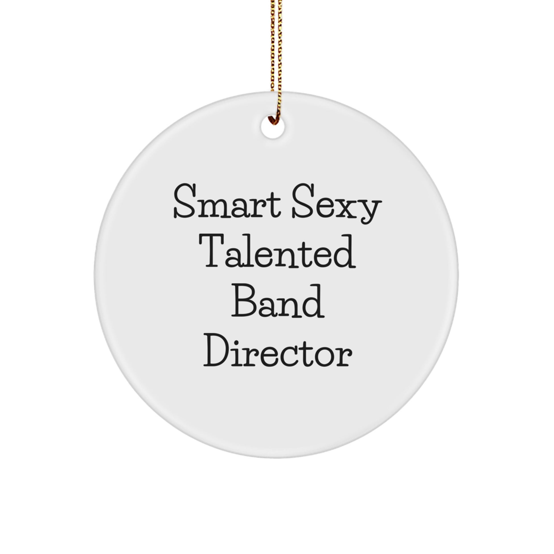 Funny Smart Sexy Talented Band Director Gifts for Christmas - Circle Ornament from Friends, Circle Shaped 2.75" tall, Durable MDF, High-Gloss Finish, Gift for Band Director - Image 1
