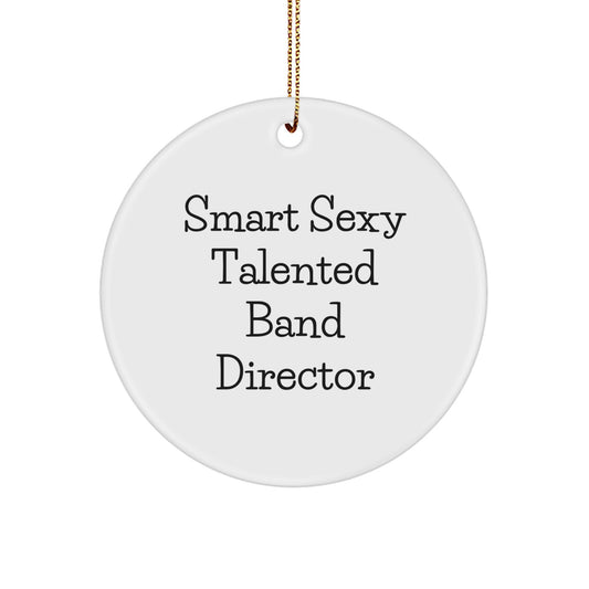 Funny Smart Sexy Talented Band Director Gifts for Christmas - Circle Ornament from Friends, Circle Shaped 2.75" tall, Durable MDF, High-Gloss Finish, Gift for Band Director - Image 1