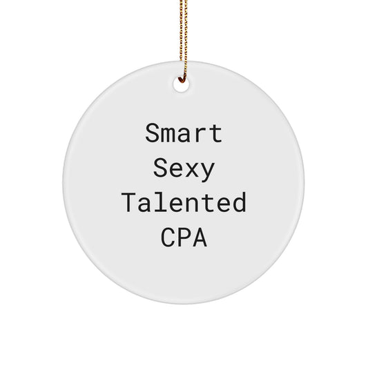 Smart Sexy Talented CPA Gifts - Funny 'You're a Smart Sexy Talented CPA' Circle Ornament for CPA, Friends, Family, and Coworkers - Unique Christmas Memorable Present - Image 1
