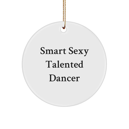 Smart Sexy Talented Dancer Gifts for Her - Funny Dancer Circle Ornament, Christmas Unique Gifts from Friends, Family - Image 1