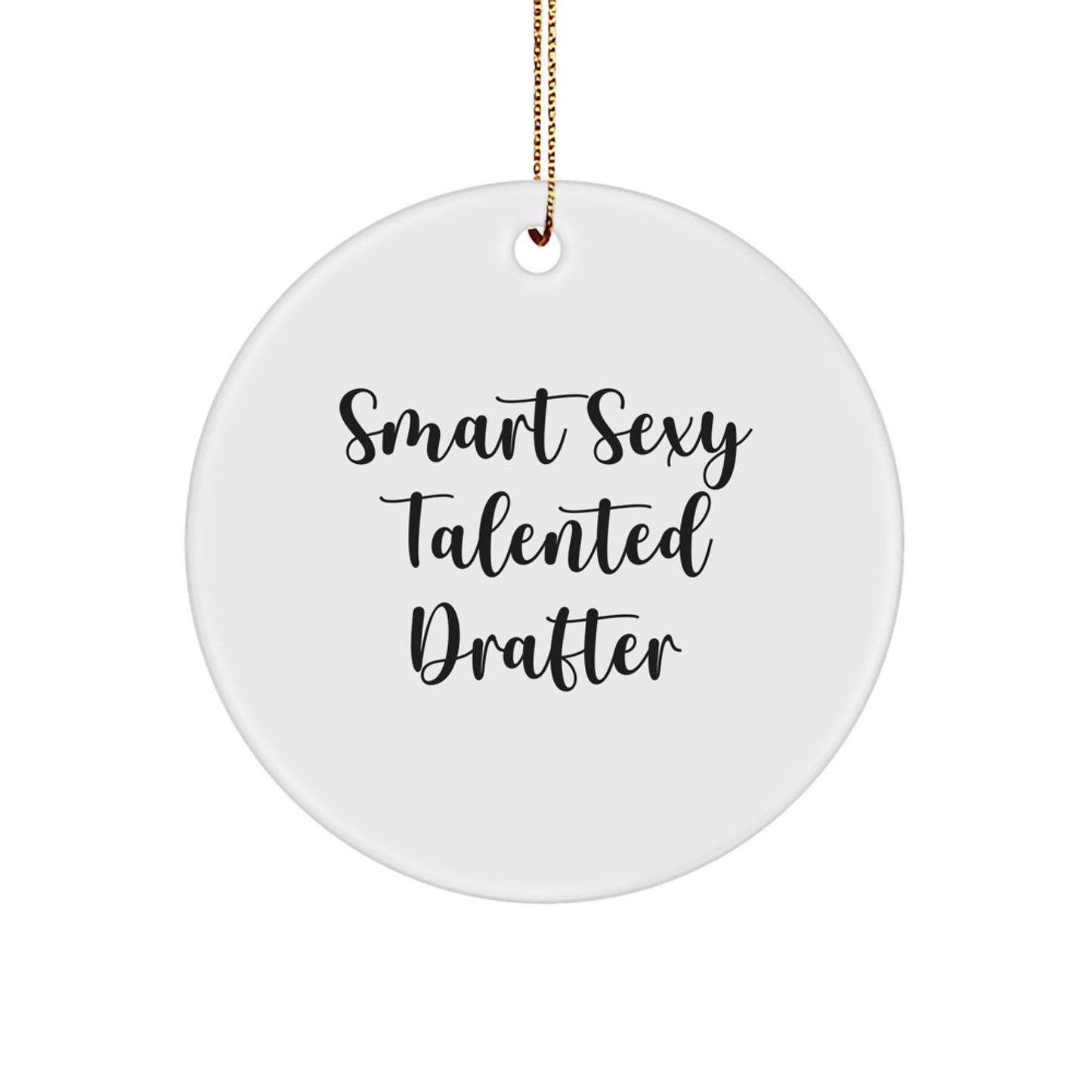 Smart Sexy Talented Drafter Circle Ornament Gifts for Men and Women Friends Family - Funny Quote Christmas Decoration - Image 1