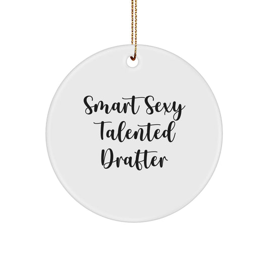 Smart Sexy Talented Drafter Circle Ornament Gifts for Men and Women Friends Family - Funny Quote Christmas Decoration - Image 1