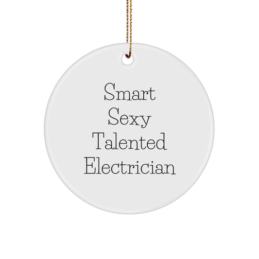 Funny Electrician Gifts, 'Smart Sexy Talented Electrician' Circle Ornament, Christmas Unique Gifts from Men to Electrician Friends - Image 1