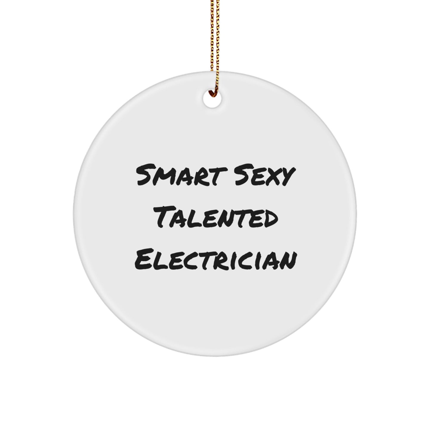 Funny Electrician Gifts from Men to Electrician Circle Ornament with 'Smart Sexy Talented Electrician' Quote, Christmas Unique Gifts - Image 1