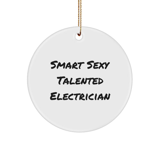 Funny Electrician Gifts from Men to Electrician Circle Ornament with 'Smart Sexy Talented Electrician' Quote, Christmas Unique Gifts - Image 1