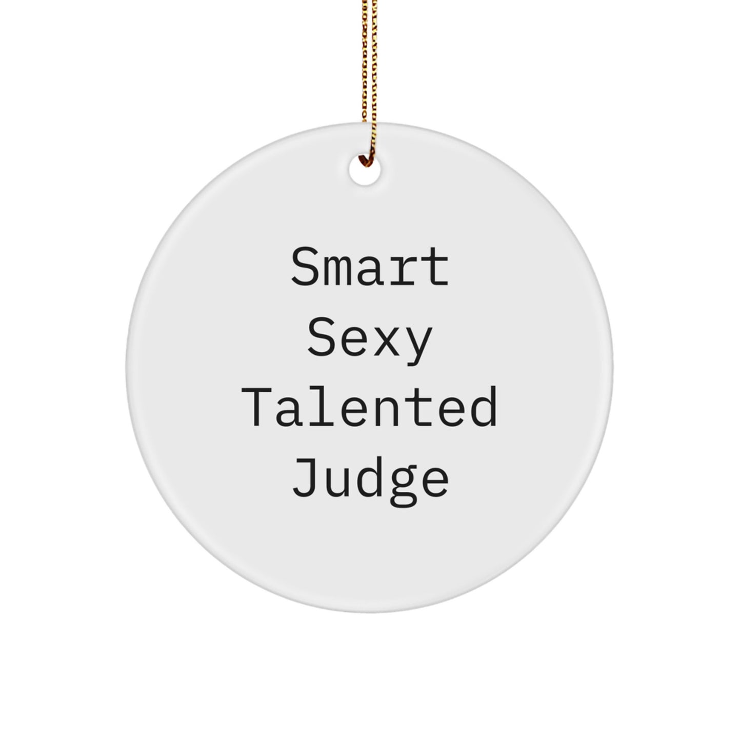 Sexy Judge Circle Ornament, Funny Quote Gifts for Judge, Christmas Unique Gifts from Men to Judge, Judge Gifts for Women, Friends, Coworkers, Family - Image 1