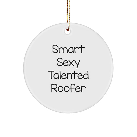 Smart Sexy Talented Roofer Gifts from Friends and Family - Christmas Unique Circle Ornament, Funny Quote, White Color, Circle Shaped, 2.75'' Tall, 0.5 oz, Durable MDF with High-Gloss Finish - Image 1