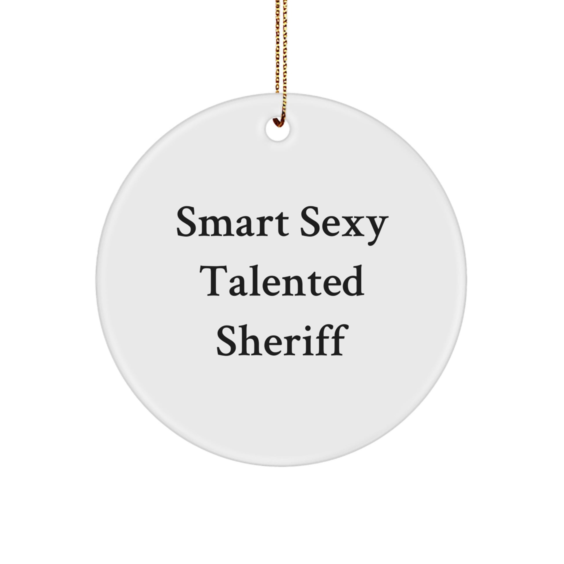 Smart Sexy Talented Sheriff Gifts for Men, Funny Sheriff Circle Ornament, Christmas Unique Gifts from Friends - Image 1