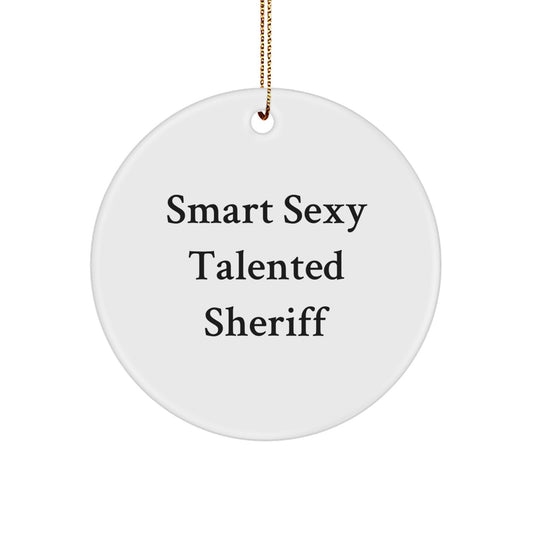 Smart Sexy Talented Sheriff Gifts for Men, Funny Sheriff Circle Ornament, Christmas Unique Gifts from Friends - Image 1