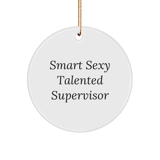 Funny Supervisor Gifts from Friends, Circle Ornament with Quote 'Smart Sexy Talented', Unique Christmas Unique Gifts for Supervisor - Image 1