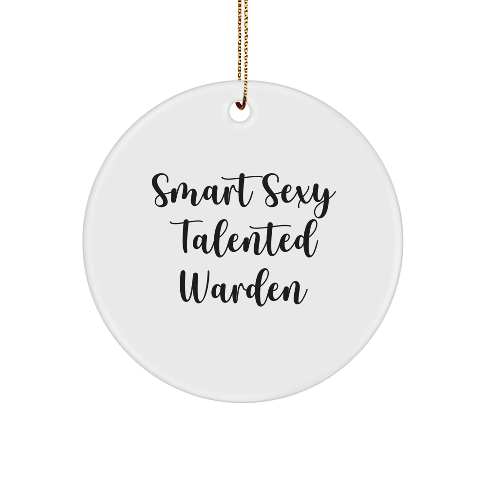 Smart Sexy Talented Warden Christmas Unique Gifts from Friends for Warden - Cute Circle Ornament Quotes - Image 1