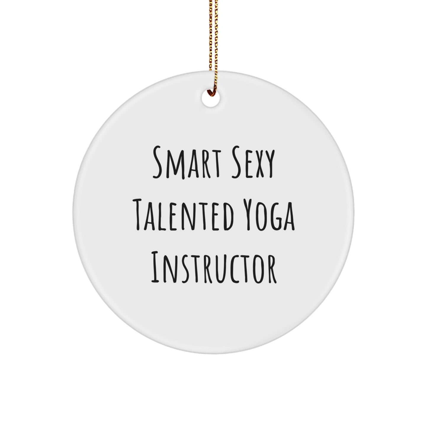 Funny Yoga Instructor Gifts from Friends for Christmas - Smart Sexy Talented Circle Ornament - Image 1