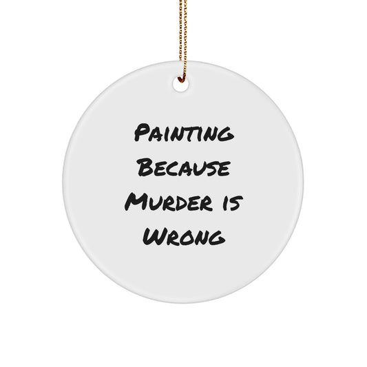 Funny Painting Quotes Gifts from Friends, Circle Ornament for Painting Lovers, Inspirational Christmas Unique Gifts for Women - Image 1