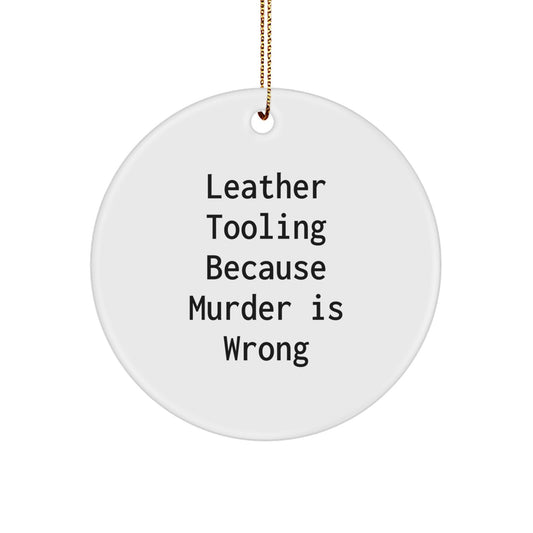 Leather Tooling Circle Ornament Gifts from Friends for Christmas, Funny Quote, White Color, 2.75'' Tall, Lightweight, Easy Hanging, Perfect for Home Decor - Image 1
