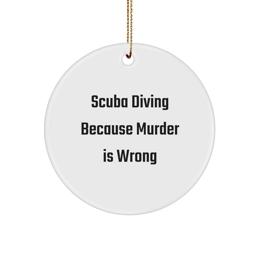 Scuba Diving Gifts for Men, Scuba Diving Circle Ornament, Funny Quote, Christmas Unique Gifts from Friends or Family, Scuba Diving Because Murder Is Wrong - Image 1
