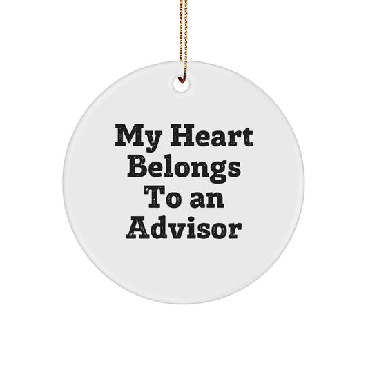 Advisor Gifts from Friends, Funny Quote Circle Ornament, My Heart Belongs To An Advisor, White, 2.75" Tall - Image 1
