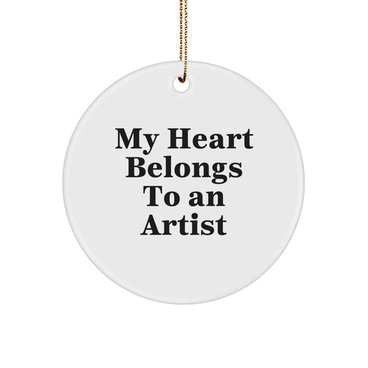 Artist Circle Ornament, My Heart Belongs To An Artist, Funny Inspirational Quote, Ideal Gifts from Family to Friends, Unique Christmas Unique Gifts - Image 1