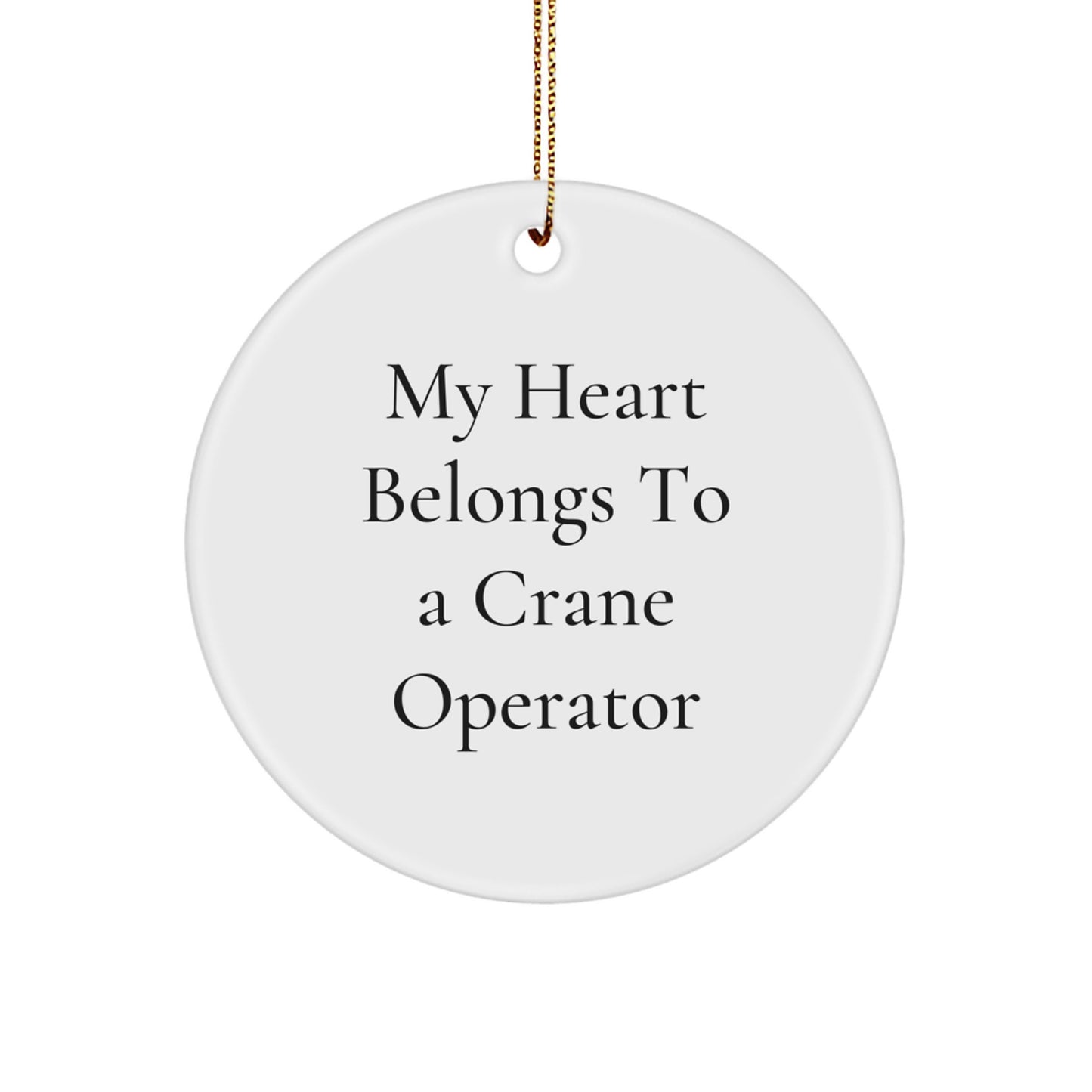 Funny Crane Operator Gifts from Friends for Men - 'My Heart Belongs To A Crane Operator' Circle Ornament, Christmas Unique Presents - Image 1