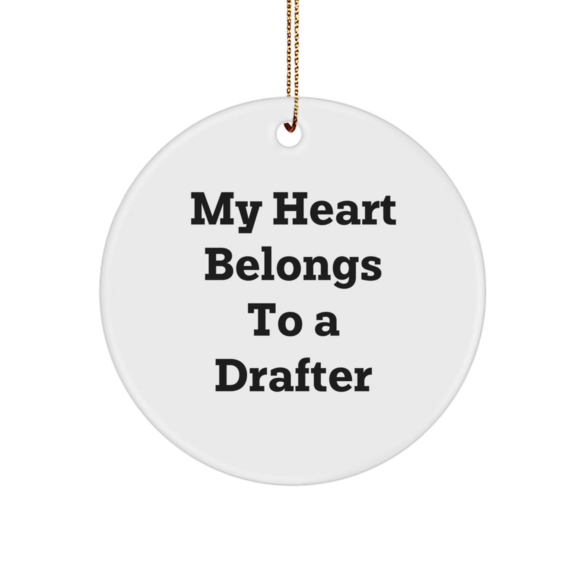 Funny Drafter Gifts - 'My Heart Belongs To A Drafter' Circle Ornament, Durable MDF, High-Gloss Finish, Perfect for Friends, Family, or Coworkers - Image 1