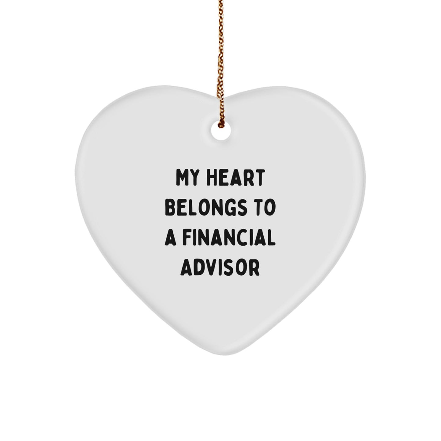 Funny Financial Advisor Gifts for Christmas - 'My Heart Belongs To A Financial Advisor' Heart Ornament, Gifts from Friends for Financial Advisor - Image 1