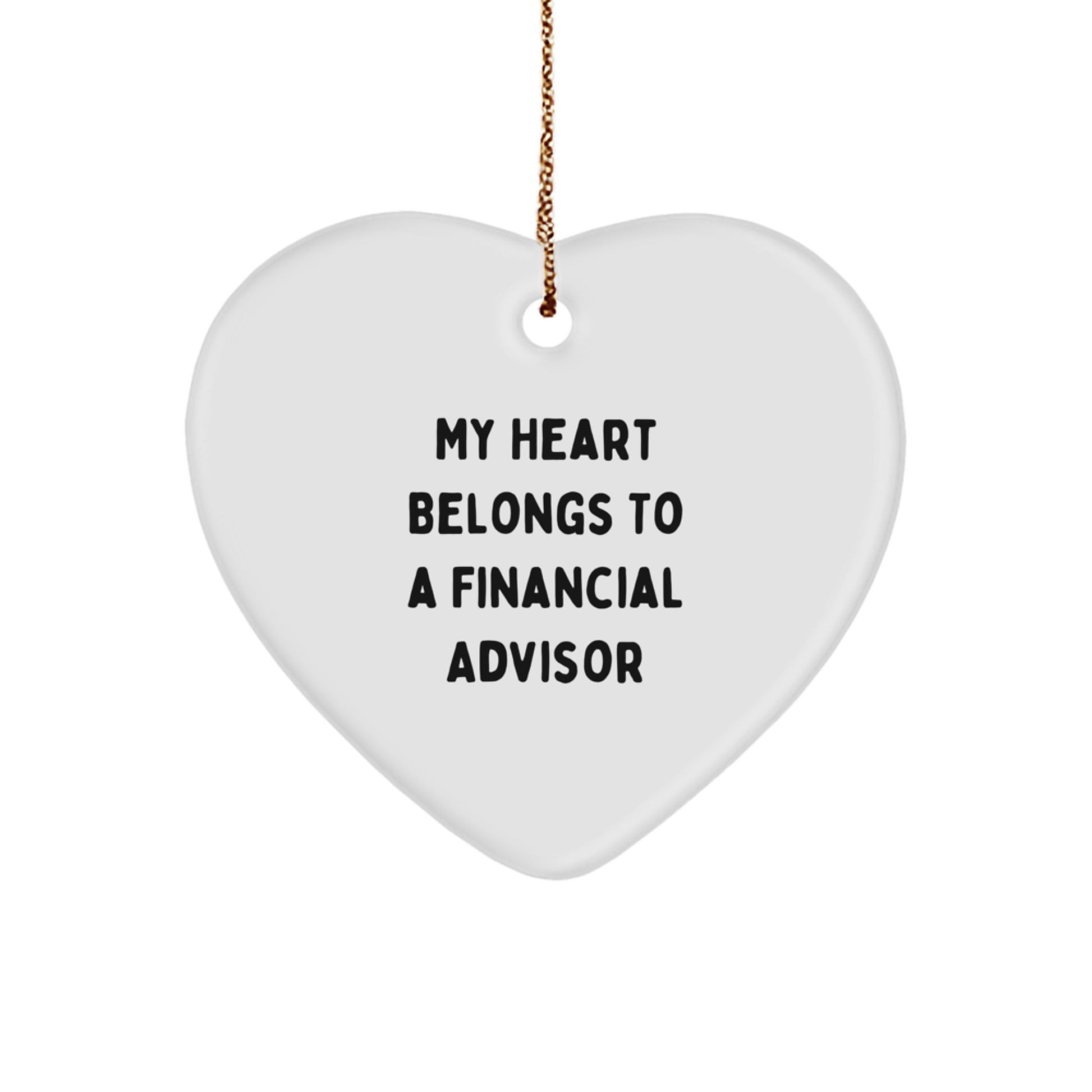 Funny Financial Advisor Gifts for Christmas - 'My Heart Belongs To A Financial Advisor' Heart Ornament, Gifts from Friends for Financial Advisor - Image 1