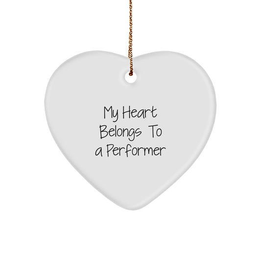 Performer Gifts from Friends to Men - Heart Ornament with Funny Quote 'My Heart Belongs To A Performer' - Christmas Unique Presents - Image 1
