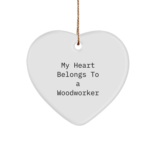 Funny Woodworker Gifts - 'My Heart Belongs To A Woodworker' Heart Ornament for Christmas - Gifts from Friends to Family - Image 1