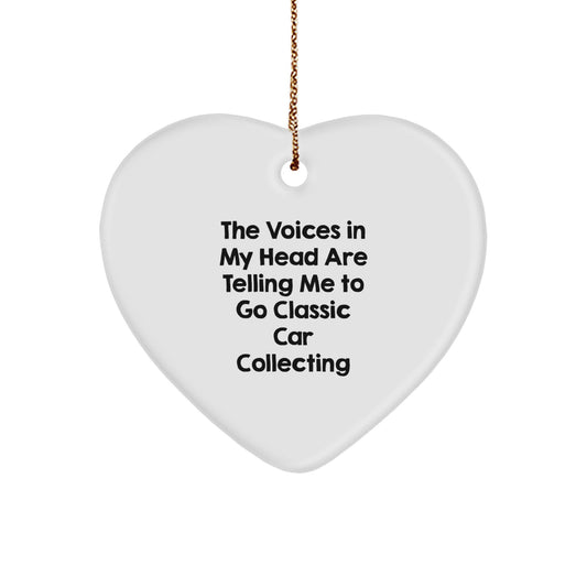 Funny Classic Car Collecting Gifts - Heart Ornament for Friends, Family, and Coworkers - 'The Voices In My Head Are Telling Me To Go Classic Car Collecting' - Christmas Unique - Image 1