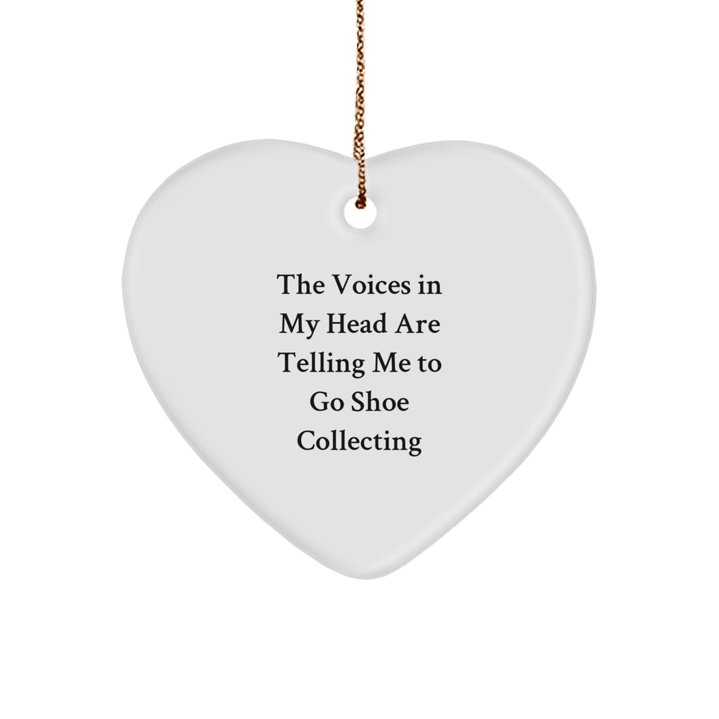 Funny Shoe Collecting Gifts from Friends for Christmas - Heart Ornament with Quote 'The Voices In My Head Are Telling Me To Go Shoe Collecting' - Ideal Gifts for Shoe Collecting Enthusiasts - Image 1