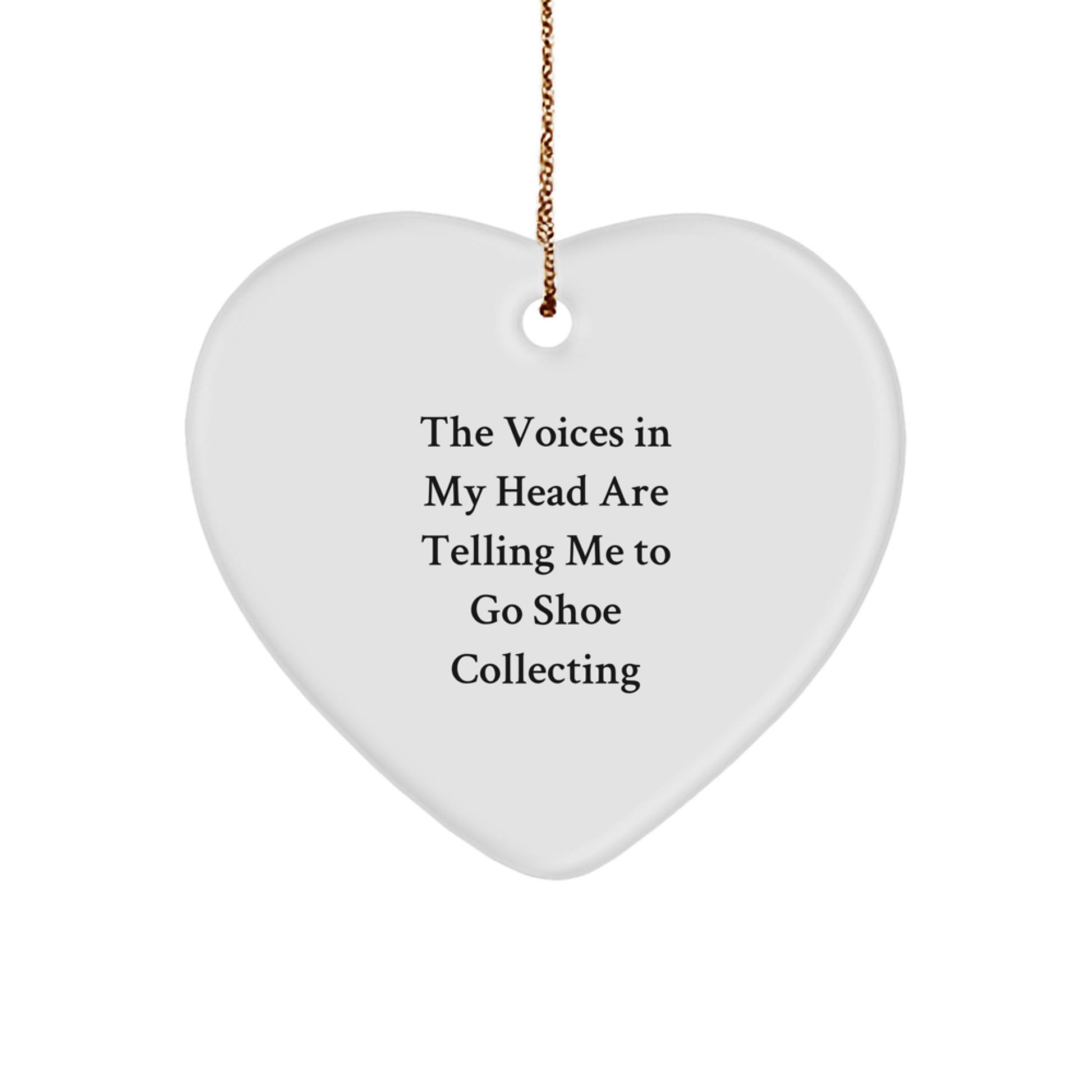 Funny Shoe Collecting Gifts from Friends for Christmas - Heart Ornament with Quote 'The Voices In My Head Are Telling Me To Go Shoe Collecting' - Ideal Gifts for Shoe Collecting Enthusiasts - Image 1