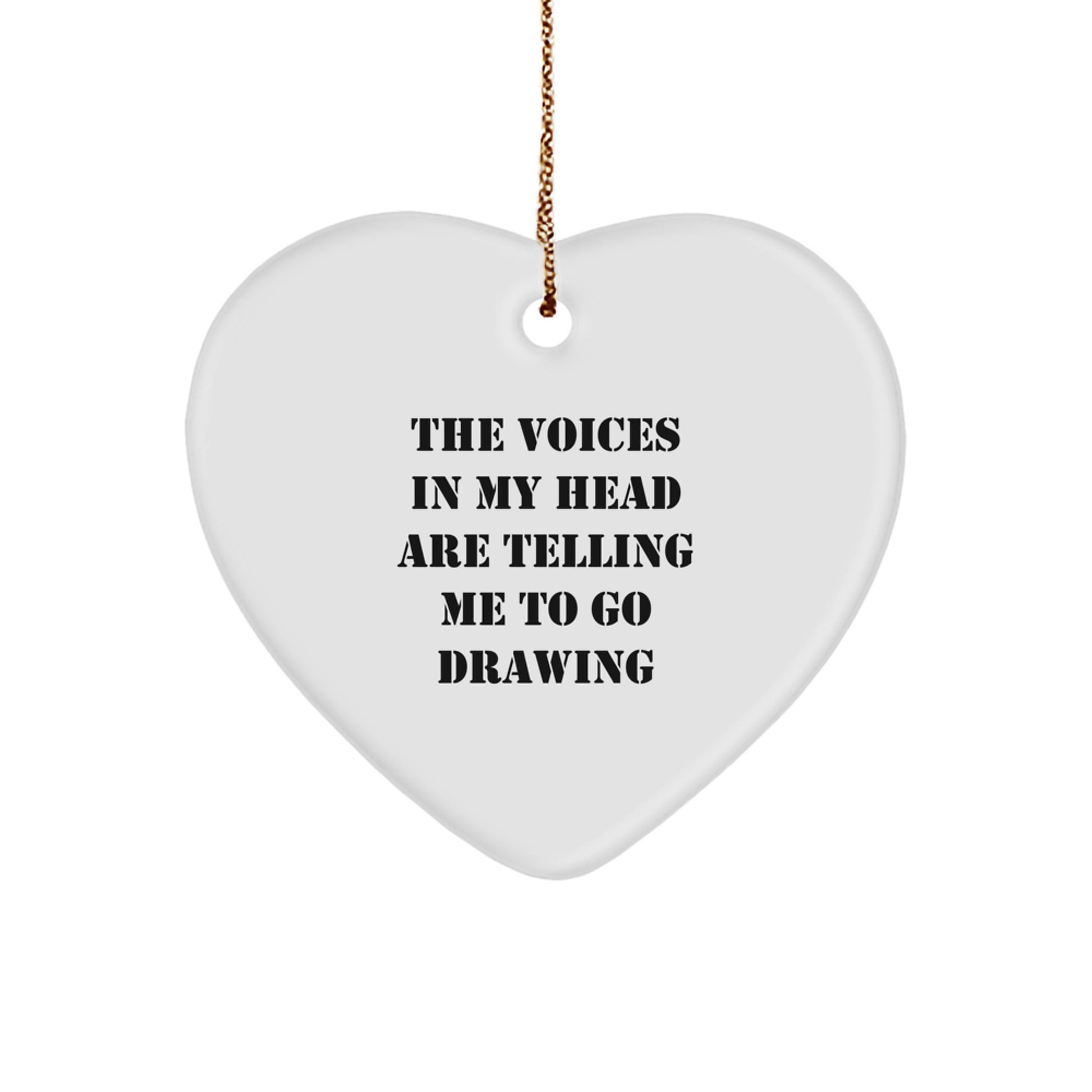 Funny Drawing Inspirational Gifts from Friends for Christmas Heart Ornament - The Voices In My Head Are Telling Me To Go Drawing - Image 1