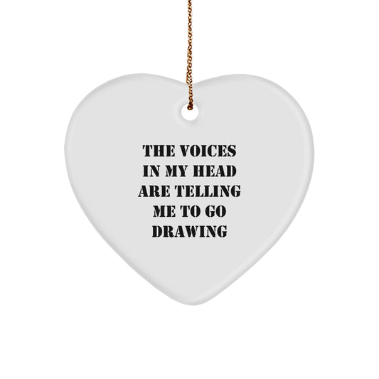 Funny Drawing Inspirational Gifts from Friends for Christmas Heart Ornament - The Voices In My Head Are Telling Me To Go Drawing - Image 1