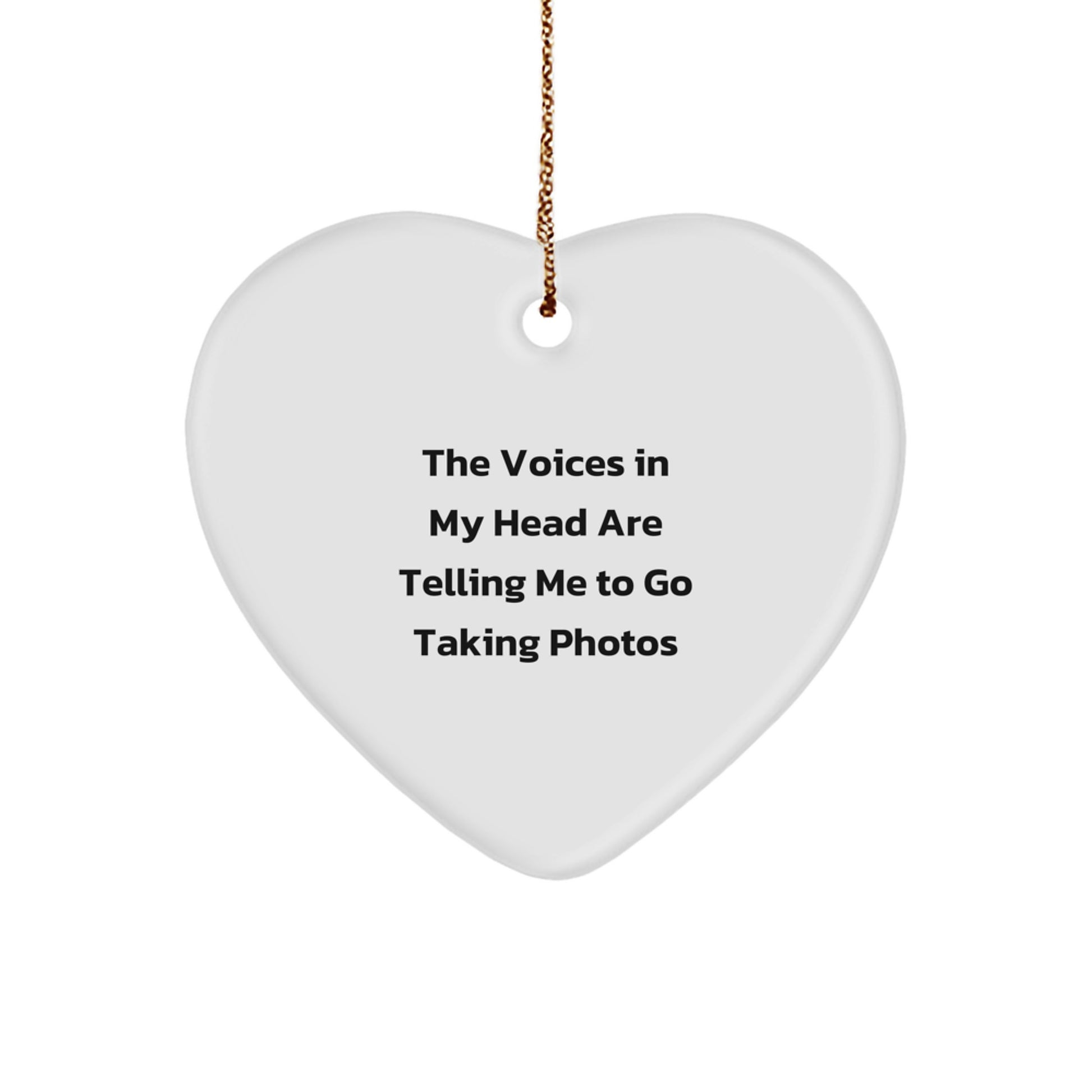 Funny Taking Photos Gifts for Men, Heart Ornament with Quote 'The Voices In My Head Are Telling Me To Go Taking Photos', Christmas Decorations - Image 1