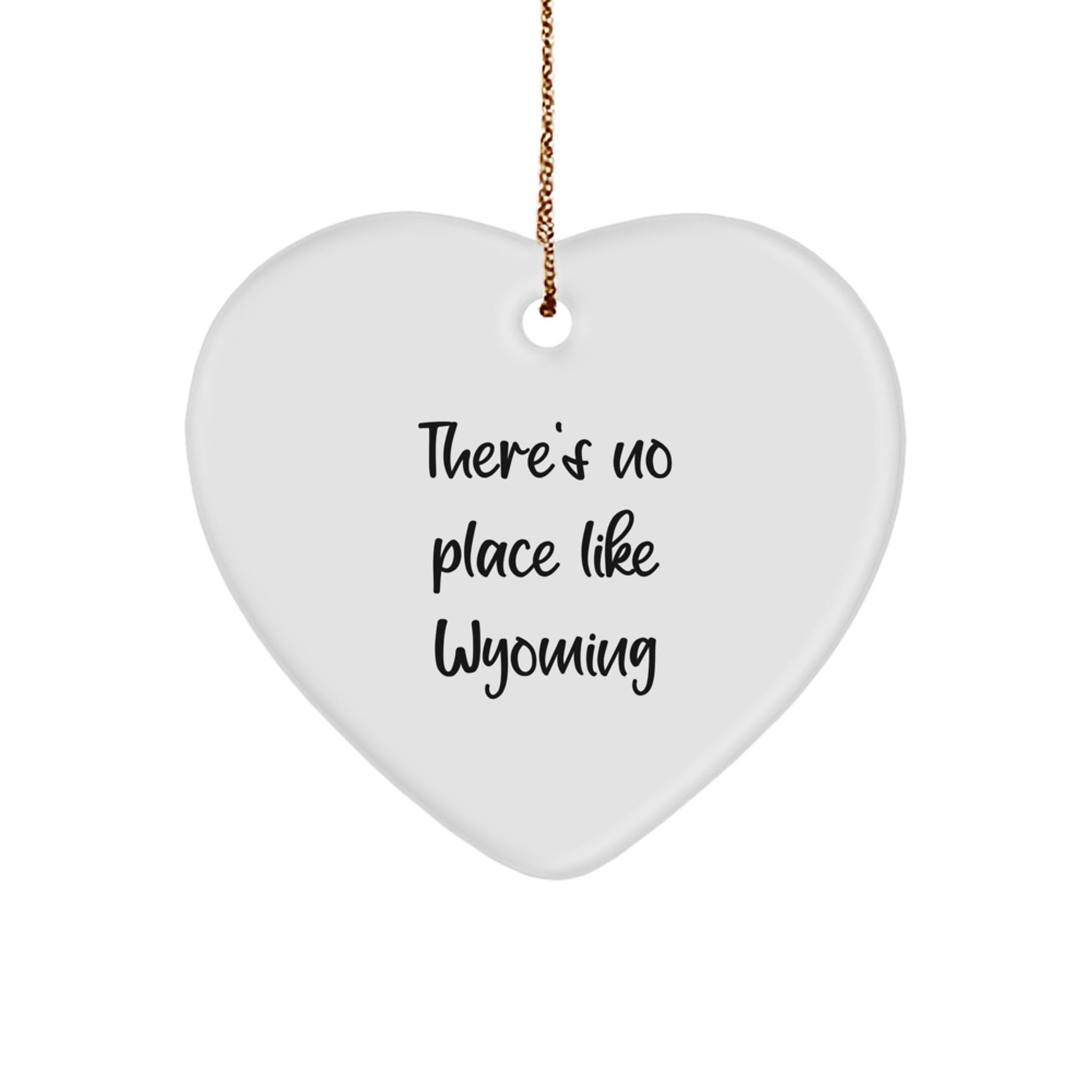 Wyoming Heart Ornaments, Funny Quote Gifts from Friends and Family for Christmas, 'There's No Place Like Wyoming' - Image 1