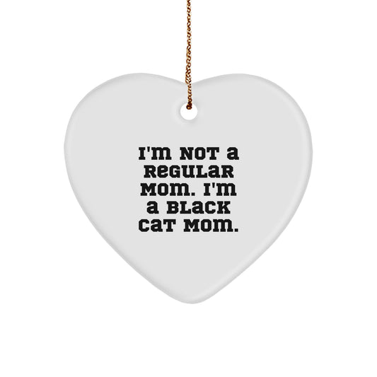 Funny Black Cat Gifts from Mom, Gifts for Black Cat Lovers - Heart Ornament, I'm Not a Regular Mom. I'm a Black Cat Mom., Unique Christmas Black Cat Mom Gifts - Image 1