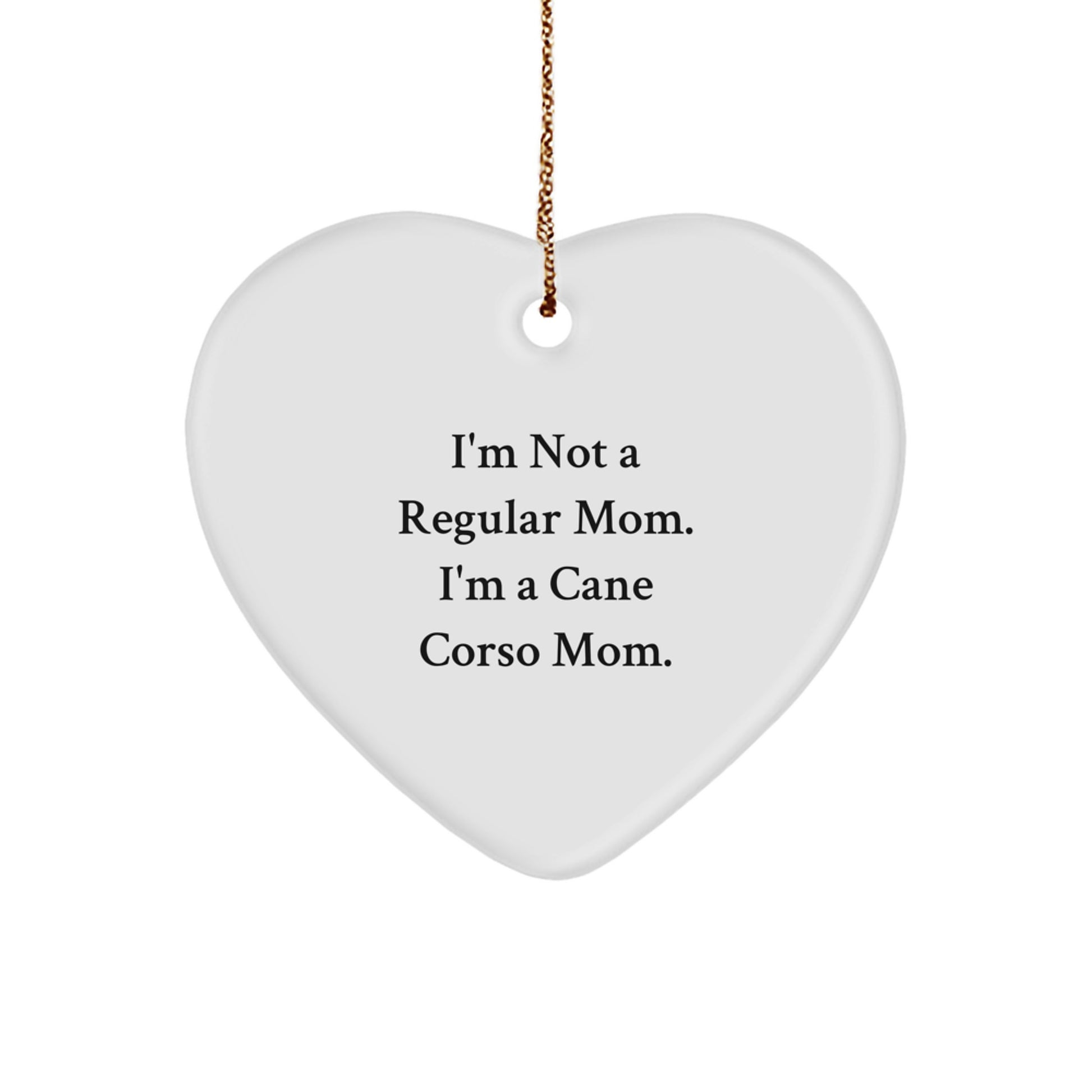Cane Corso Dog Mom Funny Gifts, Heart Ornament Quote, Christmas Unique Presents Gifts from Mom to Cane Corso Dog, Heartwarming Cane Corso Dog Mom's Gift - Image 1