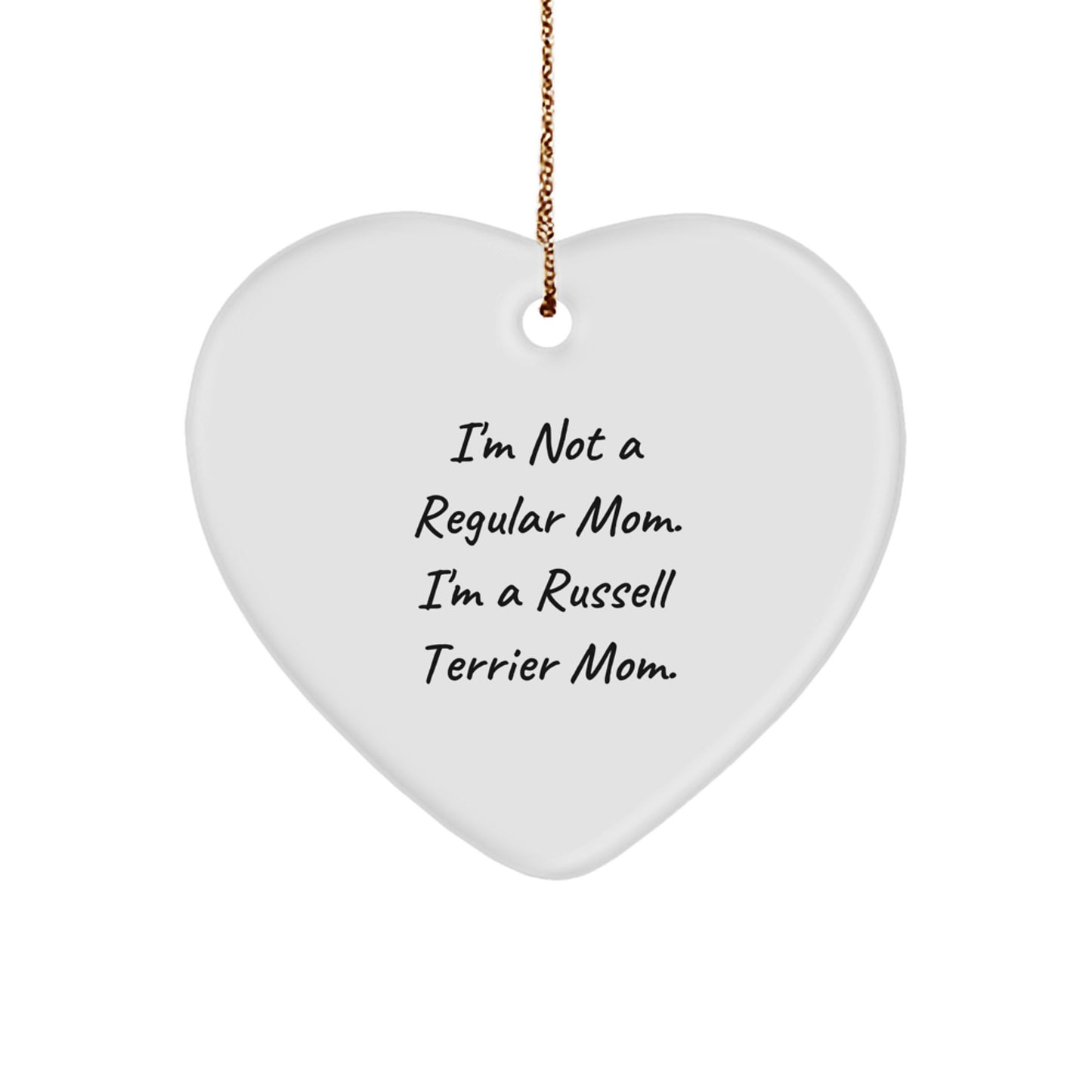 Russell Terrier Dog Mom Funny Heart Ornament, Gifts from Family to Russell Terrier Dog, 'I'm Not A Regular Mom. I'm A Russell Terrier Mom.' for Christmas Unique Gifts - Image 1