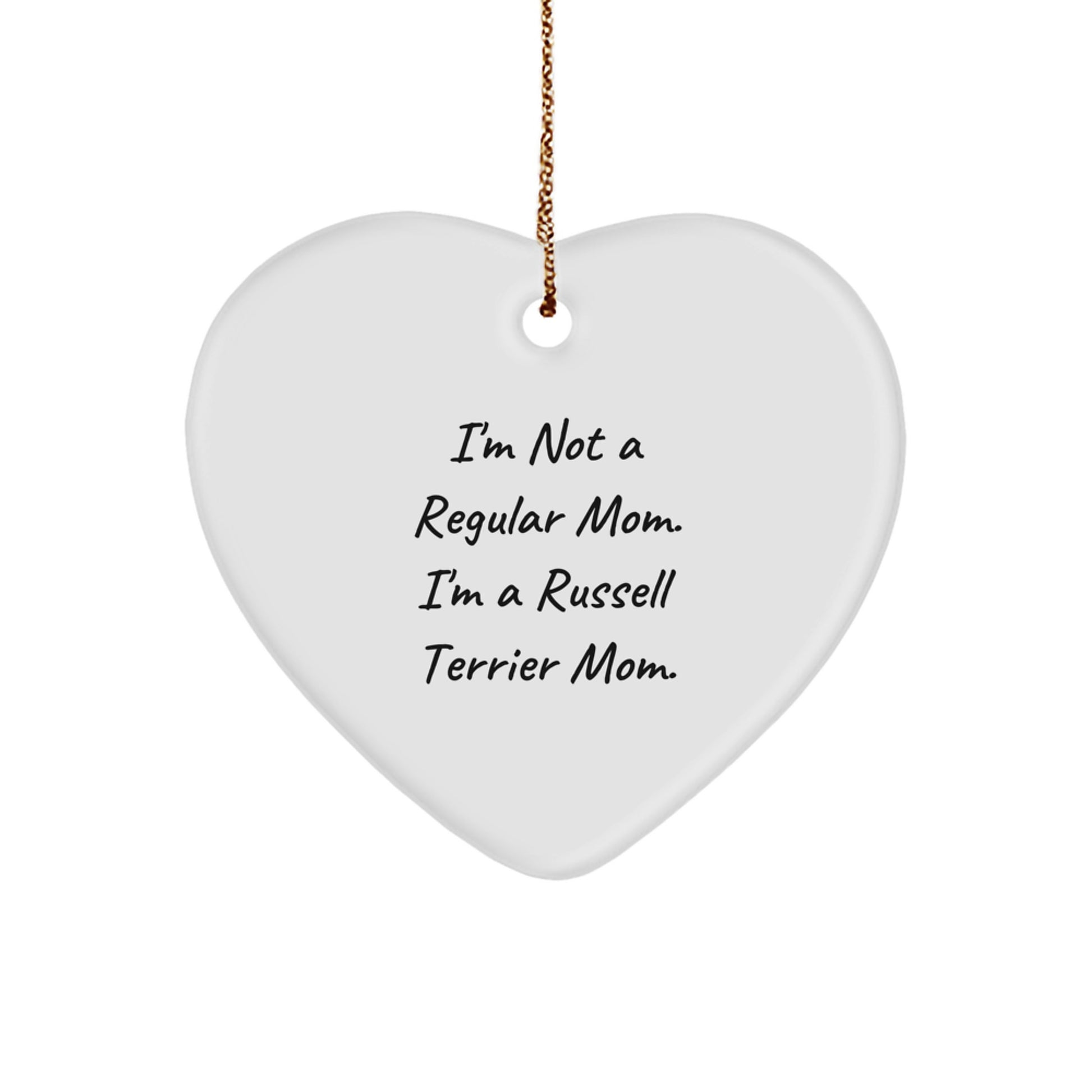 Russell Terrier Dog Mom Funny Heart Ornament, Gifts from Family to Russell Terrier Dog, 'I'm Not A Regular Mom. I'm A Russell Terrier Mom.' for Christmas Unique Gifts - Image 1