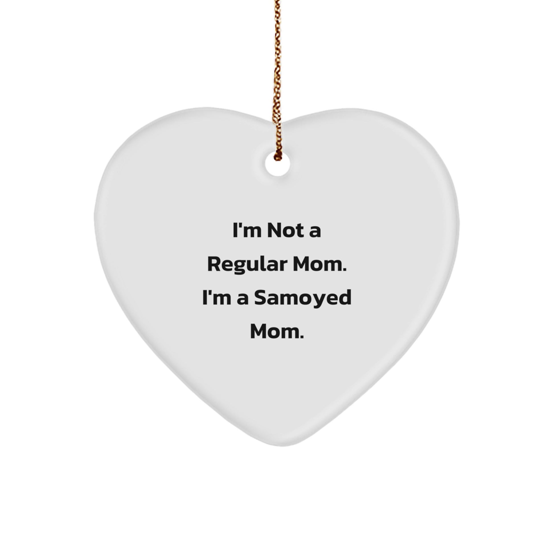 Samoyed Dog Mom Gifts, Funny Heart Ornament, Gifts from Women to Samoyed Dog Owners for Christmas, Unique Heart Shaped Ornament with Inspirational Quote - Image 1
