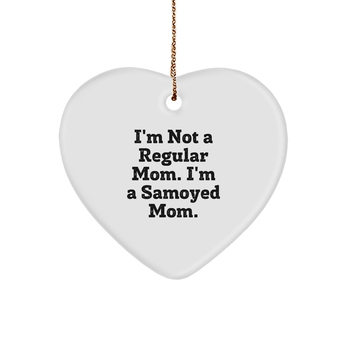 Funny Samoyed Mom Gifts from Family for Samoyed Dog Lovers, I'm Not A Regular Mom. I'm A Samoyed Mom. Heart Ornament for Christmas - Image 1