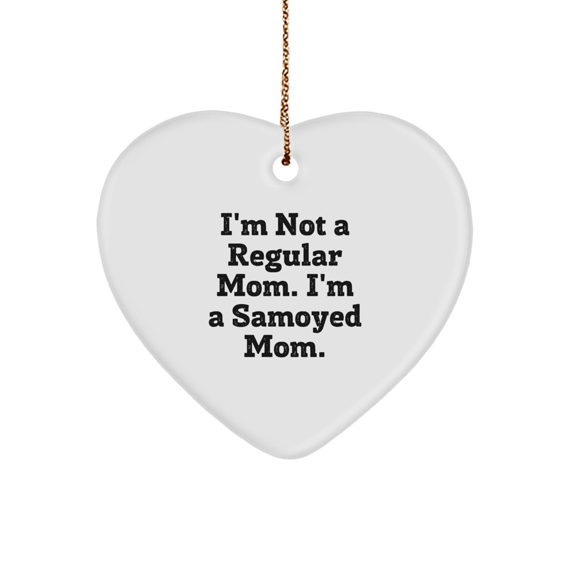 Funny Samoyed Mom Gifts from Family for Samoyed Dog Lovers, I'm Not A Regular Mom. I'm A Samoyed Mom. Heart Ornament for Christmas - Image 1