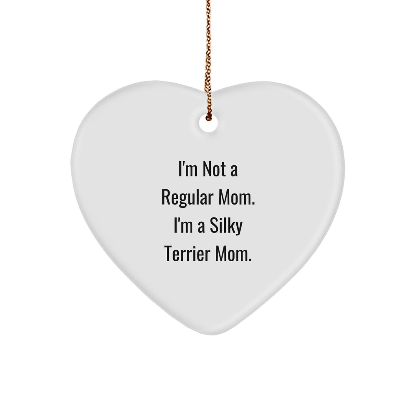 Silky Terrier Dog Mom Gifts, Funny Quote, Heart Ornament, Christmas Unique Silky Terrier Dog Lover Gifts, Gifts from Family, Gifts for Silky Terrier Dog - Image 1