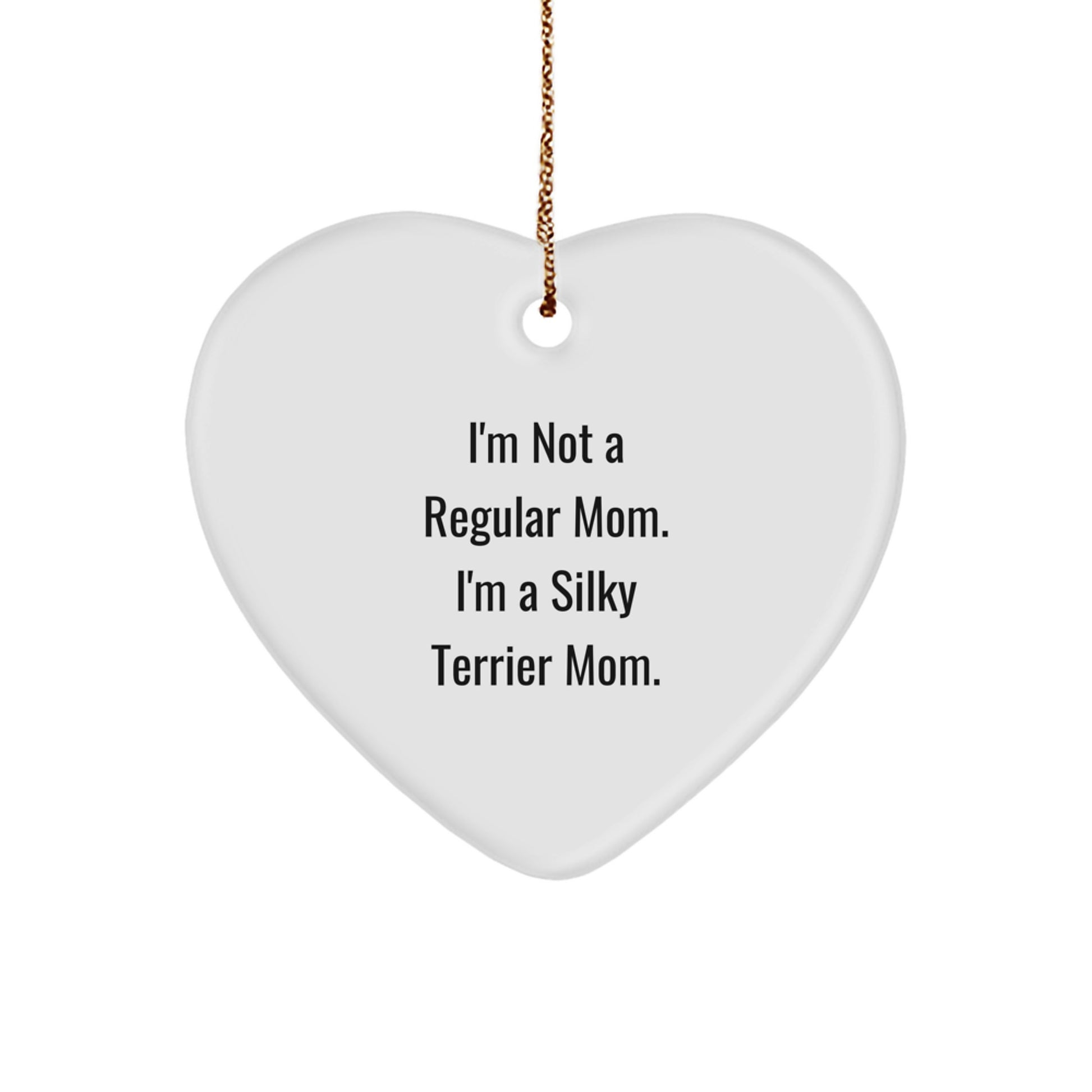 Silky Terrier Dog Mom Gifts, Funny Quote, Heart Ornament, Christmas Unique Silky Terrier Dog Lover Gifts, Gifts from Family, Gifts for Silky Terrier Dog - Image 1